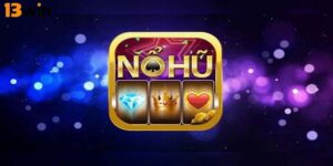 Game Nổ Hũ - Game Đổi Thưởng HOT Hút Khách Nhất 2025